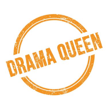 DRAMA QUEEN text written on orange grungy vintage round stamp.