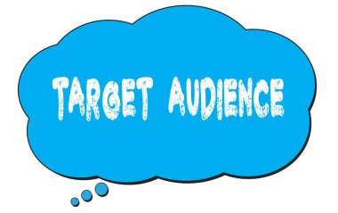 Mavi bir düşünce bulutu üzerine yazılmış TARget AUDIENCE metni.