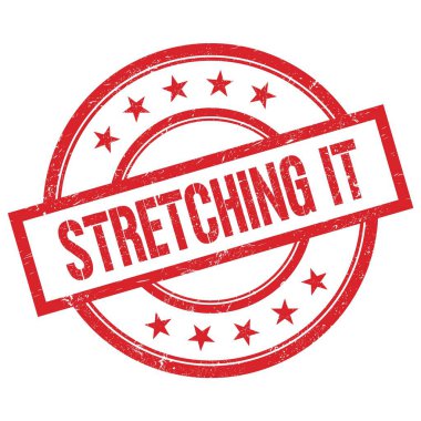 STRETCHING IT text written on red round vintage rubber stamp.