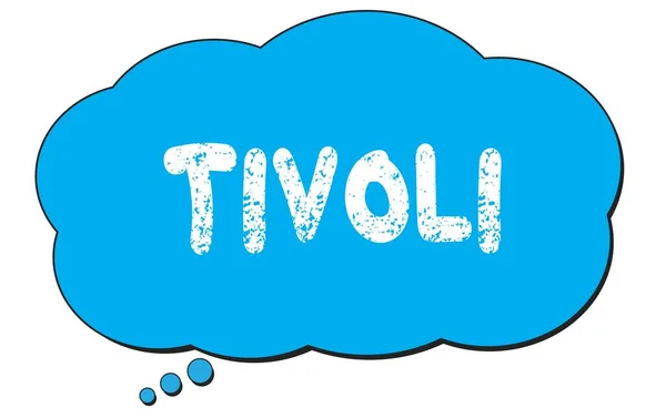 Texto Tivoli Escrito Uma Bolha Nuvem Pensamento Azul — Fotografia de Stock