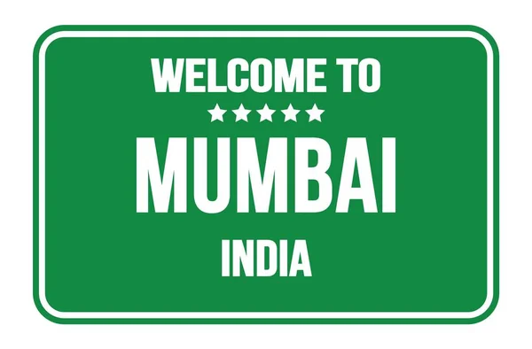Добро Пожаловать Mumbai Индия Зеленом Прямоугольнике Знак Улицы — стоковое фото