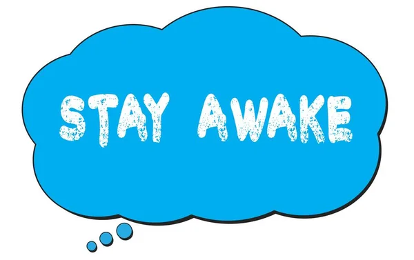 Stay Awake Tekst Geschreven Een Blauwe Gedachte Wolk Zeepbel — Stockfoto