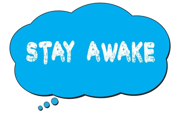 Stay Awake Texto Escrito Uma Bolha Nuvem Pensamento Azul — Fotografia de Stock