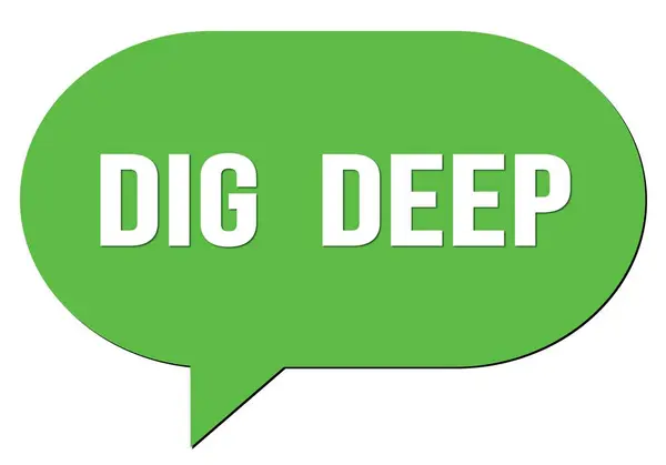 Dig Deep Texto Escrito Sello Burbuja Habla Verde — Foto de Stock