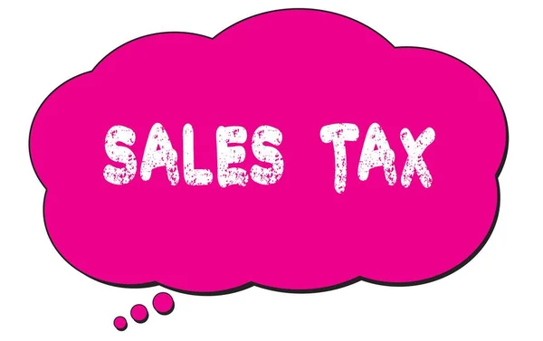 Sales Tax Texto Escrito Una Burbuja Nubes Pensamiento Rosa —  Fotos de Stock