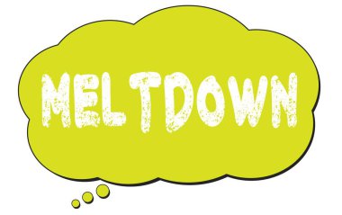 Açık yeşil bir düşünce baloncuğu üzerine yazılmış MELTDOWN metni.