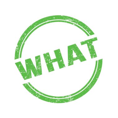 WHAT text written on green grungy vintage round stamp.