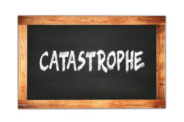 CATASTROPHE text written on black wooden frame school blackboard.