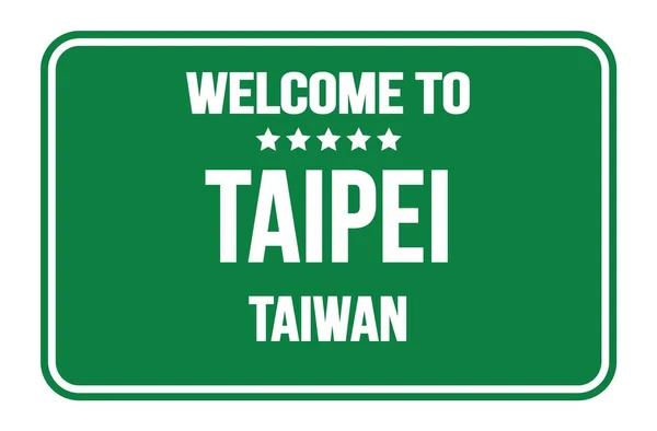 Vítejte Taipei Taiwan Zelené Obdélníkové Pouliční Znakové Razítko — Stock fotografie
