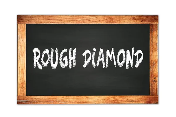 Rough Diamond Tekst Napisany Czarnej Drewnianej Tablicy Szkolnej Ramki — Zdjęcie stockowe