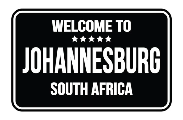 Καλώς Ήρθατε Στο Johannesburg Νότια Αφρική Μαύρο Ορθογώνιο Δρόμο Σήμανση — Φωτογραφία Αρχείου