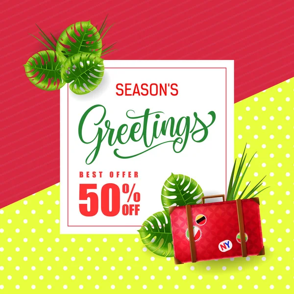 Seasons greetings lettering with luggage bag and tropical leaves. Summer offer or sale advertising design. Handwritten and typed text, calligraphy. For leaflet, brochure, invitation, poster or banner.