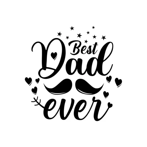 Best Dad Ever Vector Illustration Inspirational Text Calligraphy Fathers Day — 스톡 벡터