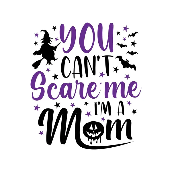 Beni Korkutamazsın Ben Bir Anneyim Cadılar Bayramı Için Komik Bir — Stok Vektör