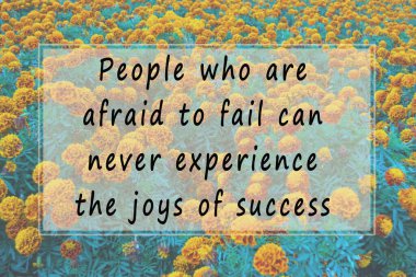 Motivational quote on blurred background of flowers - People who are afraid to fail can never experience the joys of success clipart