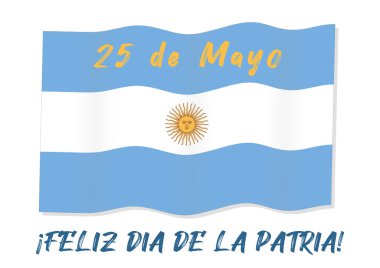 Feliz Dia de la Patria - İspanyolca Anavatan Günün kutlu olsun. 25 Mayıs - Arjantin 'de 1 Mayıs Devrimi.