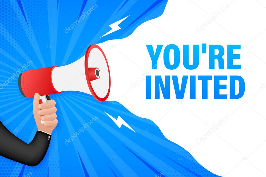 Megaphone Hand, business concept with text You re invited. Vector stock illustration