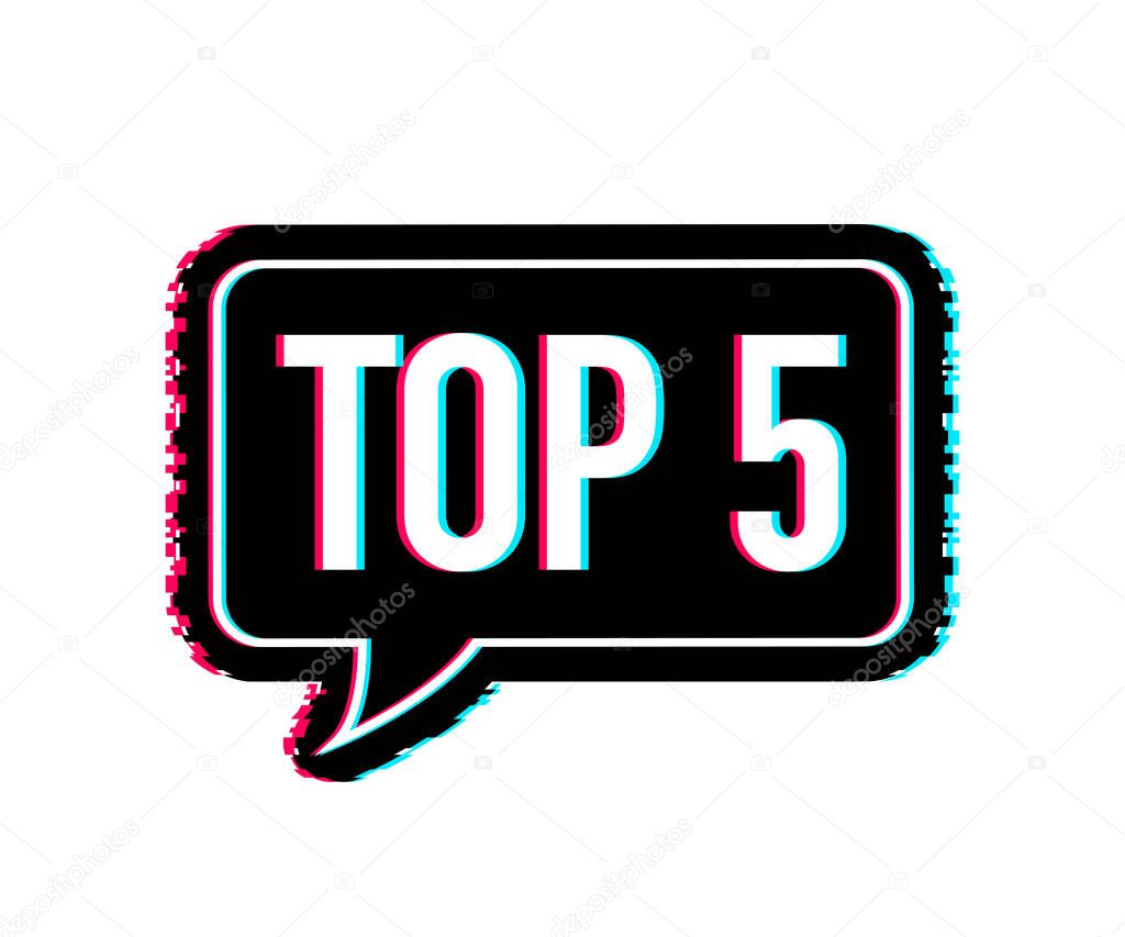 Top 5 - Top fifty vector colorful speech bubble. Glitch icon. Vector illustration.