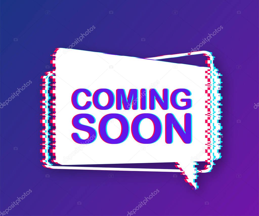 Coming soon written on speech bubble. Advertising sign. Glitch icon. Vector stock illustration.