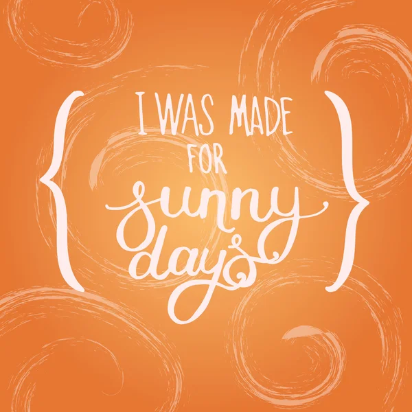 I was made for sunny days — Stock Vector