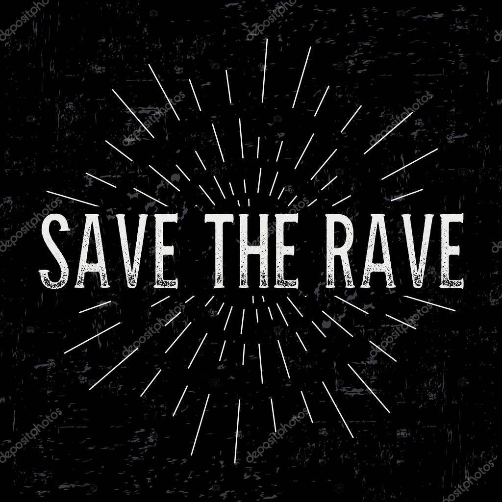 Abstract creative vector design layout with text - save the rave. Vintage concept background, art template, retro elements, logo, labels, layout, badge, old banner, card. Hand made typography word.