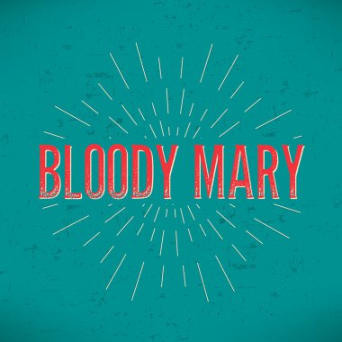 Abstract Creative concept vector design layout with text - bloody mary. For web and mobile icon isolated on background, art template, retro elements, logos, identity, label, badge, ink, tag, old card.