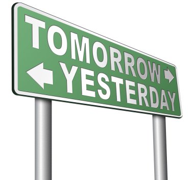 Dün veya yarın gelecek ya da son