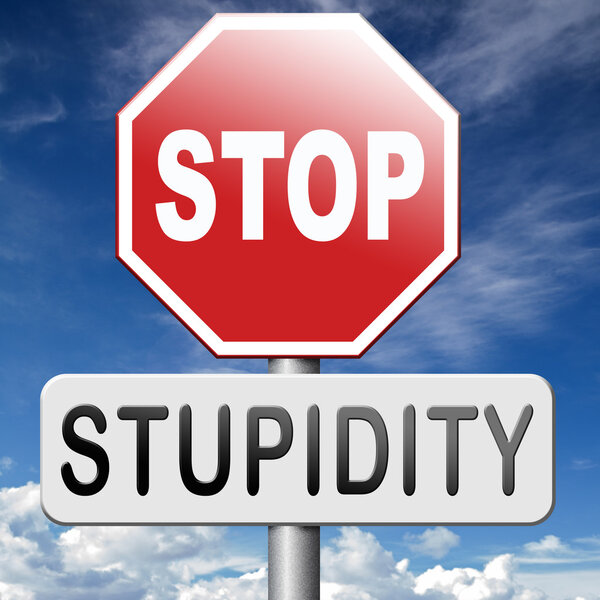 no stupidity