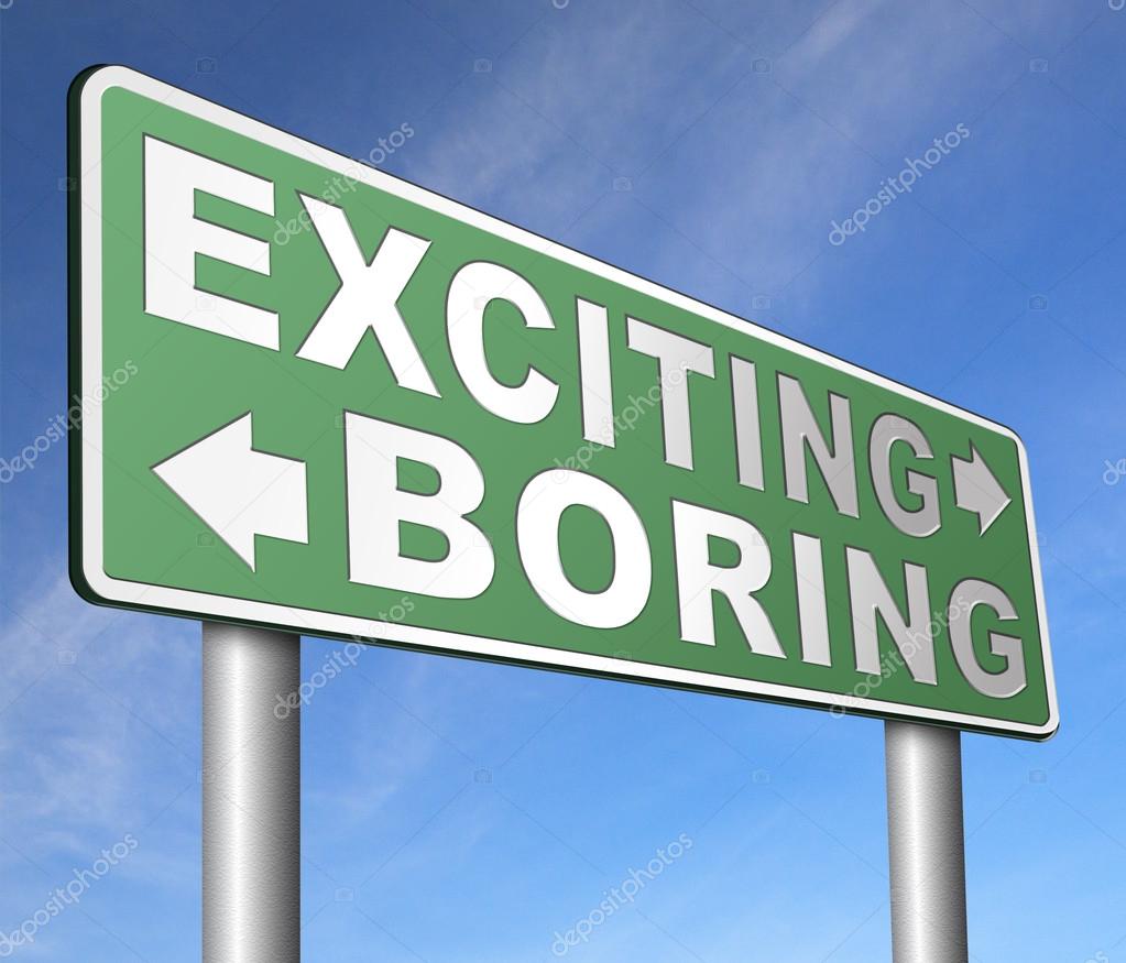 exciting or boring