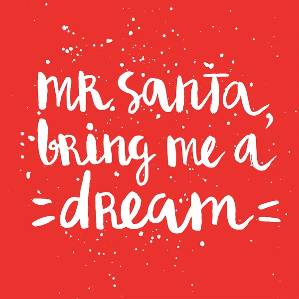 "Mr. Santa bring me a dream" — Stockvector