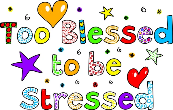 Too blessed to be stressed — Stock Vector