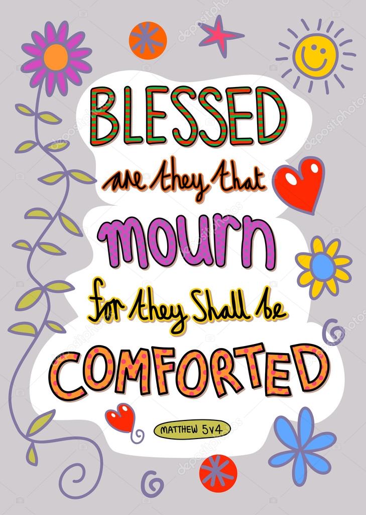 Blessed are they that mourn for they shall be comforted