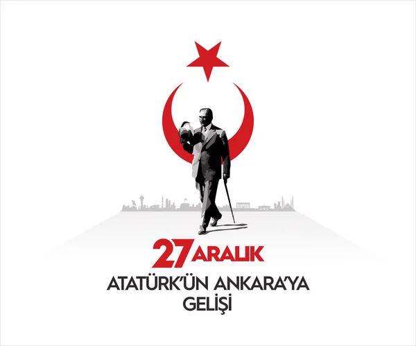 Aralk 1919 Atatur Ankara Gelisi Tranlación Diciembre 1919 Llegada Atatrk — Vector de stock