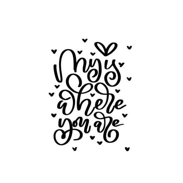 A szerelmem az, ahol vagy. Boldog Valentin napi szöveg a szerelemről. — Stock Vector