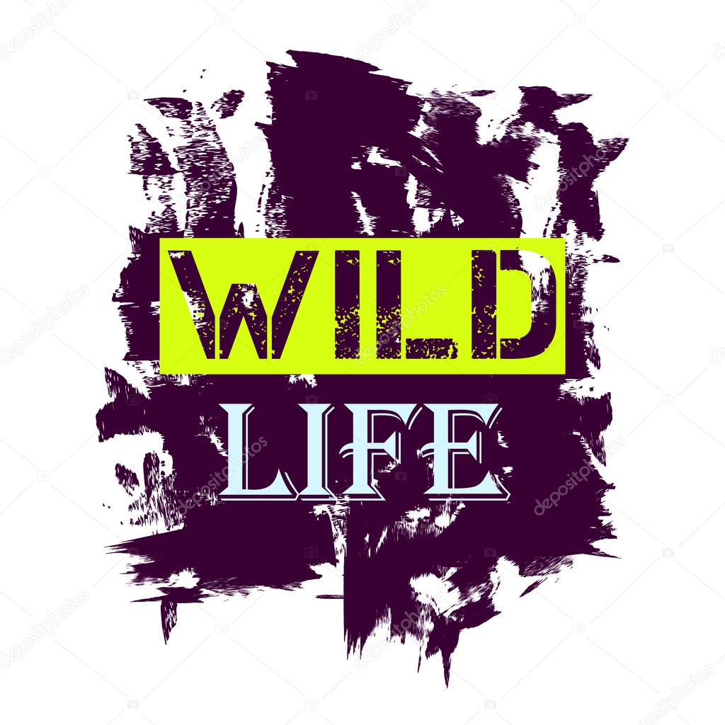 Tshirt design - Wild Life quote