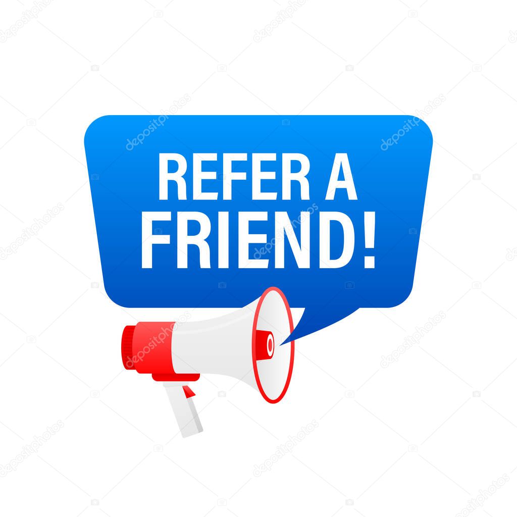 Hand holding megaphone with Refer a friend.