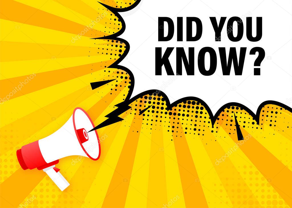 Yellow megaphone with Did you know. Vector illustration.