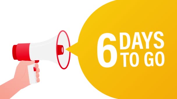 Loudspeaker. Male hand holding megaphone with 6 days to go. Banner for business, marketing and advertising. Motion graphics. — Stock Video