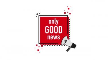 Megaphone with only good News. Motion graphics.