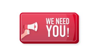We Need You megaphone red banner in 3D style on white background. Hand holds loudspeacker. Motion graphics.