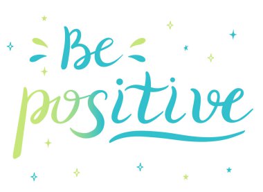 Pozitif ol. İlham verici, el yazısıyla yazılmış bir alıntı. Motivasyon harfi yazma