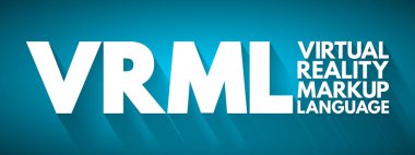 VRML - Sanal Gerçeklik Markup Dili kısaltması, teknoloji kavramı arka planı