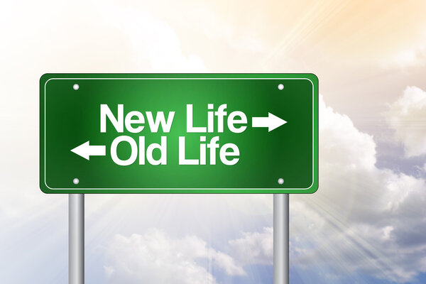 New Life, Old Life Green Road Sign, business concep