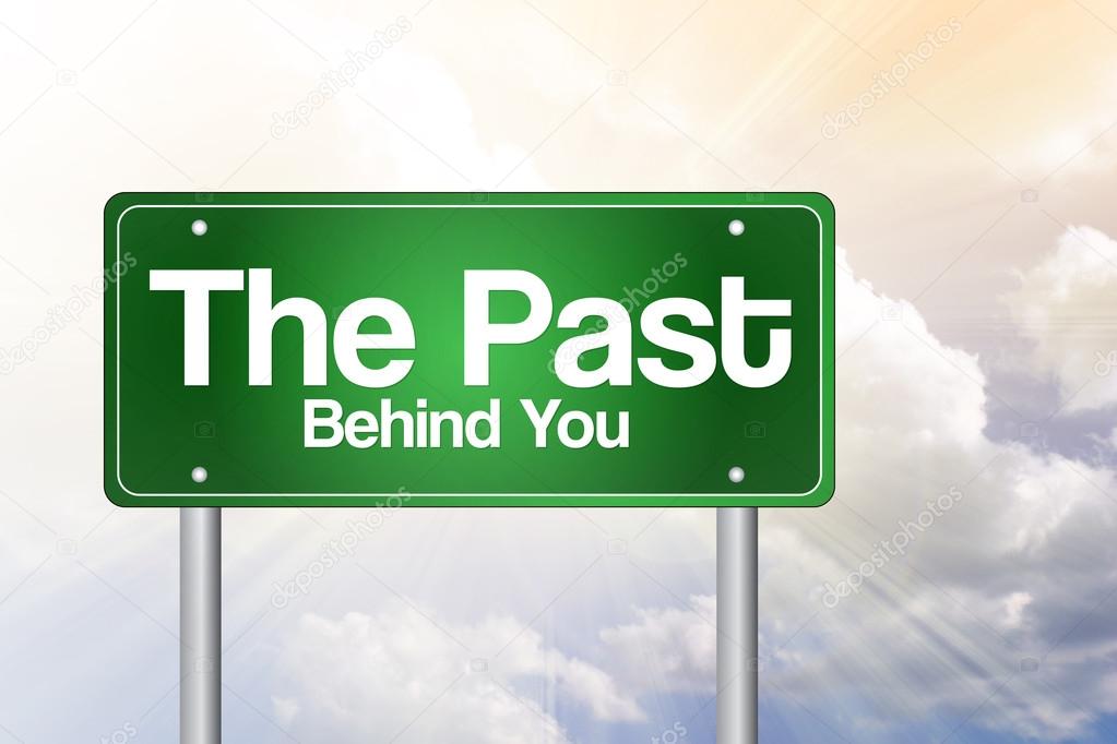 The Past, Behind You Green Road Sign, business concep