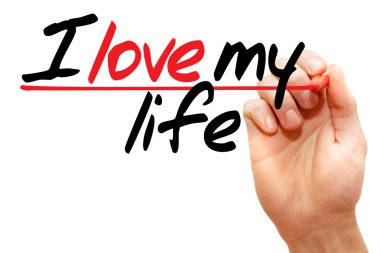 Hayatımı seviyorum.