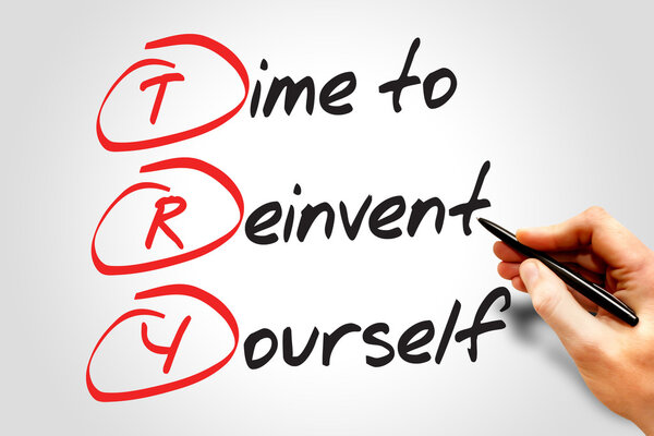 Time to Reinvent Yourself