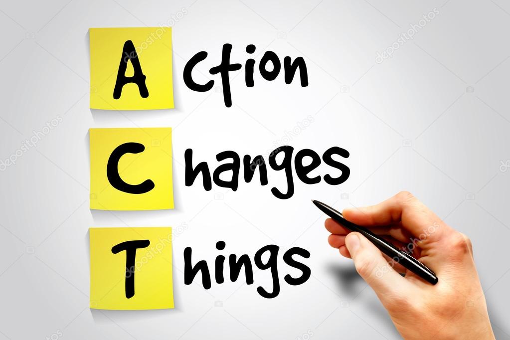 Action Changes Things