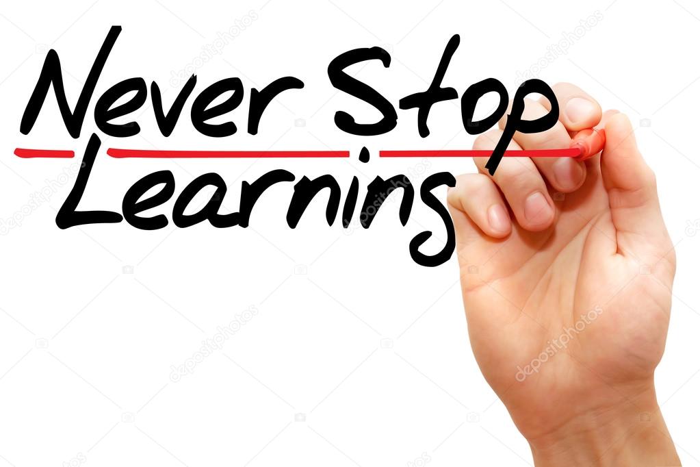 Never Stop Learning