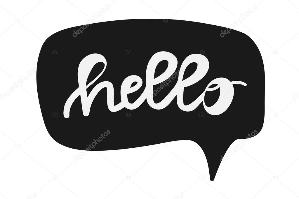 Handwritten modern calligraphy, text - Hello in speech bubble. Hand lettering word. Script hand writing, black and white isolated vector illustration for greeting card, flyer, banner, poster design