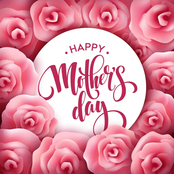 Happy Mothers Day lettering. Mothers day greeting card with Blooming Pink Rose Flowers. Vector illustration — Stock Vector